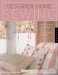 Designer Home Sewing : Step-by-step Instructions For 30 Easy-to-make Projects cover