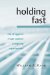 Holding Fast : The Struggle To Create Resilient Caregiving Organizations cover