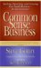 Common Sense Business : Starting, Operating, And Growing Your Small Business--in Any Economy! cover