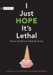 I Just Hope It's Lethal : Poems Of Sadness, Madness, And Joy cover