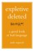 Expletive Deleted : A Good Look At Bad Language cover