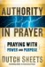  Authority in Prayer: Praying With Power And Purpose