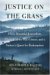Justice On The Grass : Three Rwandan Journalists, Their Trial for War Crimes and a Nation's Quest for Redemption cover