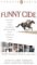 Funny Cide : How a horse, a trainer, a jockey, and a bunch of high school buddies took on the sheiks and blue bloods...and won cover