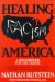 Healing Racism in America : A Prescription for the Disease cover