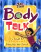Body Talk : The Straight Facts on Fitness, Nutrition, & Feeling Great About Yourself! cover