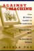 Against the Machine : The Hidden Luddite Tradition in Literature, Art, and Individual Lives cover
