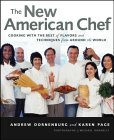 The New American Chef : Cooking With the Best of Flavors and Techniques from Around the World [Click for larger image]