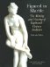 Figured in Marble : The Making and Viewing of Eighteenth-Century Sculpture cover