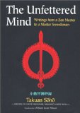 The Unfettered Mind : Writings of the Zen Master to the Sword Master [Click for larger image]
