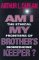 Am I My Brother's Keeper? : The Ethical Frontiers of Biomedicine cover