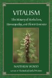 Vitalism : The History of Herbalism, Homeopathy and Flower Essences [Click for larger image]