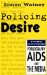 Policing Desire : Pornography, AIDS And the Media cover