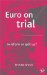 Euro on Trial : To Reform or Split Up cover
