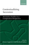 Contextualizing Secession : Normative Studies in Comparative Perspective [Click for larger image]