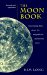 The Moon Book : Fascinating Facts About the Magnificent, Mysterious Moon cover
