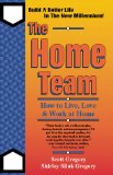 Home Team : How to Live, Love & Work at Home [Click for larger image]