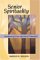 Senior Spirituality:Awakening Your Spiritual Potential : A Guide to Spiritual Well-Being in the Autumn Season of Life cover
