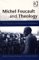  Michel Foucault and Theology: The Politics of Religious Experience