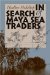 In Search Of Maya Sea Traders cover