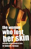 The Woman Who Lost Her Skin : And Other Dermatological Tales [Click for larger image]