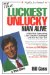The Luckiest Unlucky Man Alive : A Wild Ride Overcoming Life's Greatest Challenges - And How You Can Too! cover