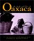 The Food and Life of Oaxaca : Traditional Recipes from Mexico's Heart cover