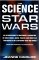 The Science of Star Wars : An Astrophysicist's Independent Examination of Space Travel, Aliens, Planets and Robots As Portrayed in the Star Wars Films and Books cover