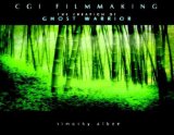 Cgi Filmmaking : The Creation of Ghost Warrior [Click for larger image]