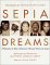 Sepia Dreams : A Celebration of Black Achievement Through Words and Images cover