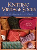 Knitting Vintage Socks : New Twists On Classic Patterns [Click for larger image]