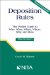Deposition Rules : The Pocket Guide to Who, What, When, Where, Why, and How cover