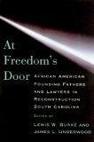 At Freedom's Door : African American Founding Fathers and Lawyers in Reconstruction South Carolina [Click for larger image]