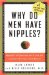 Why Do Men Have Nipples? : Hundreds Of Questions You'd Only Ask A Doctor After Your Third Martini cover