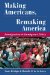 Making Americans, Remaking America : Immigration and Immigrant Policy cover