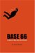 Base 66 : A Story of Fear, Fun, and Freefall cover