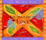 The Mastery of Love : A Practical Guide to the Art of Relationship [Click for larger image]