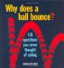 Why Does a Ball Bounce? : 101 Questions You Never Thought of Asking cover