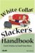 The 'white Collar Slacker's Handbook : Tech Trikcs to Fool Your Boss cover