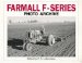 Farmall F-Series : Photo Archive  The Models F-12, F-14, F-20, and F-30  Photographs from the McCormick-International Harvester Company Collection cover