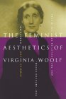 The Feminist Aesthetics of Virginia Woolf : Modernism, Post-Impressionism and the Politics of the Visual [Click for larger image]