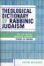  Theological Dictionary Of Rabbinic Judaism: Principal Theological Categories
