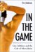 In The Game : Gay Athletes And The Cult Of Masculinity cover