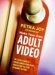  Make Your Own Adult Video: The Couple's Guide to Making Sensual Home Movies, from Setting the Scene to Making the Scene