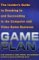  Game Plan: The Insider's Guide to Breaking in and Succeeding in the Computer and Videogame Business