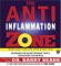 The Anti-Inflammation Zone : Reversing The Silent Epidemic That's Destroying Our Health cover