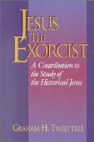 Jesus the Exorcist : A Contribution to the Study of the Historical Jesus [Click for larger image]