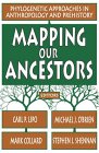 Mapping Our Ancestors : Phylogenetic Approaches in Anthropology and Prehistory [Click for larger image]