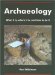 Archaeology : What It Is, Where It Is, and How to Do It cover