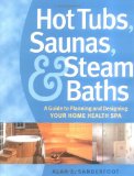 Hot Tubs, Saunas & Steam Baths : A Guide To Planning And Designing Your Home Health Spa [Click for larger image]
